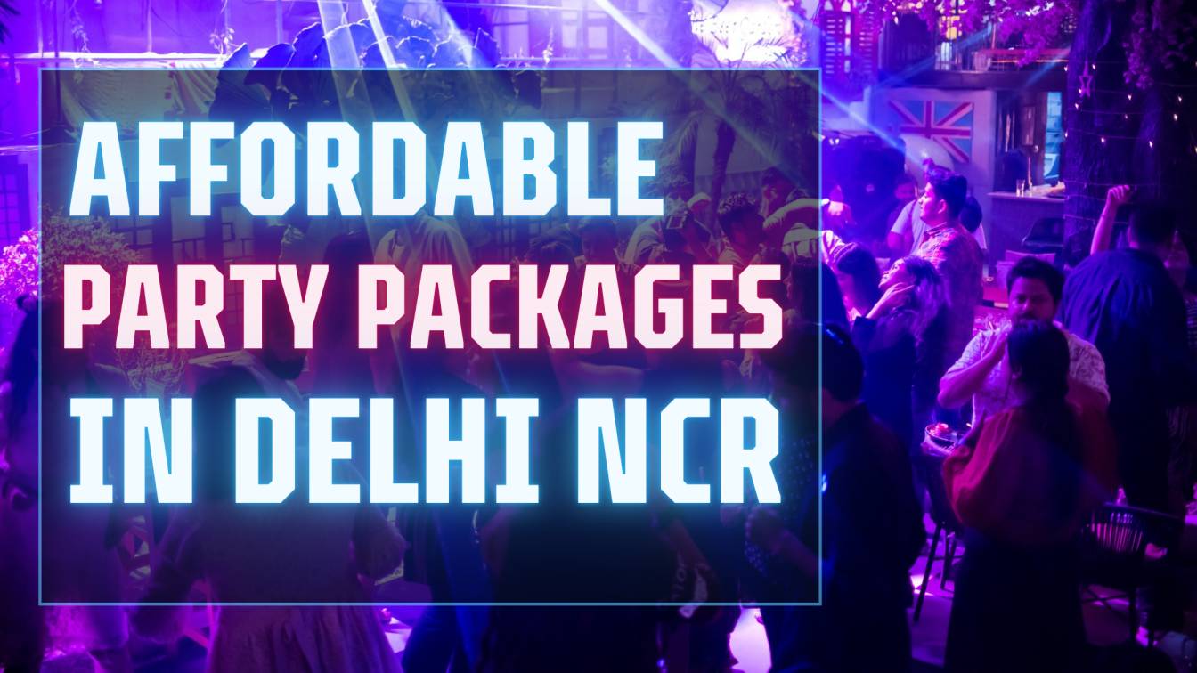 Most Affordable Party Packages in Delhi NCR for Every Celebration