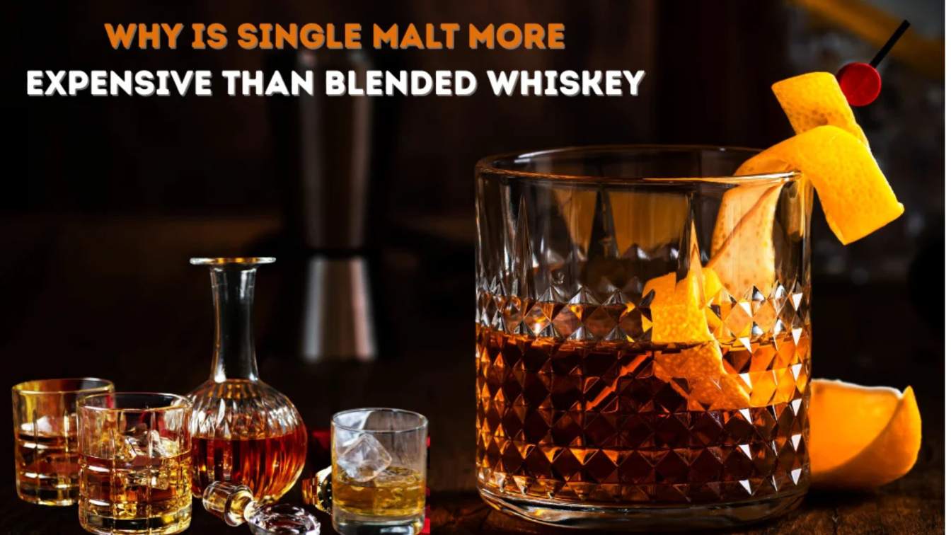 Why is Single Malt More Expensive Than Blended Whiskey Explained?