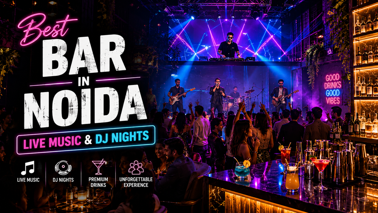 Best Bar in Noida with Live Music & DJ Nights