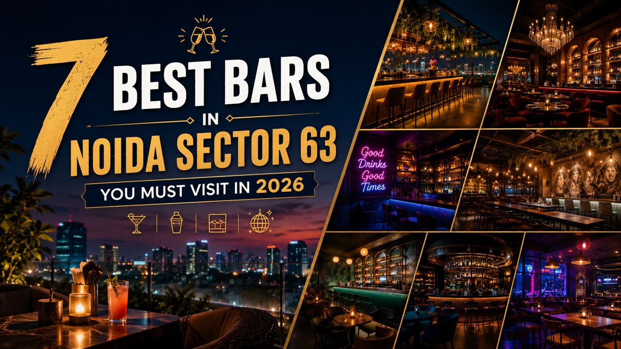 7 Best Bars in Noida Sector 63 You Must Visit in 2026